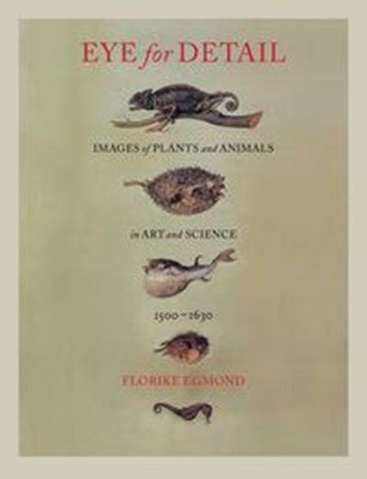 Eye for detail: images of plants and animals in art and science, 1500 - 1630. Publ.2017. illus.(col.). 280 p. Hardcover.