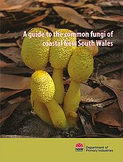 A Guide to the Common Fungi of Coastal New South Wales. 2016. illus. 160 p.-Ringbinder.