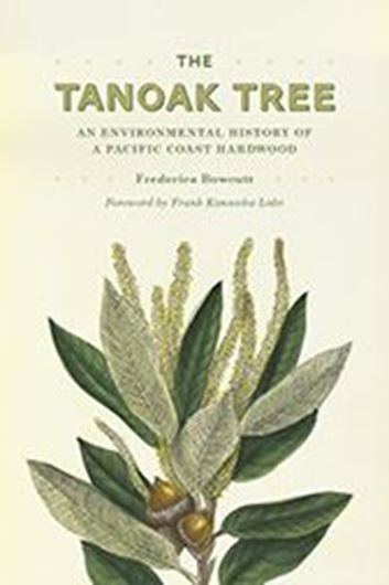  The Tanoak Tree. An Environmental History of a Pacific Coast Hardwood. 2017. 55 figs. 240 p. gr8vo. Paper bd. 