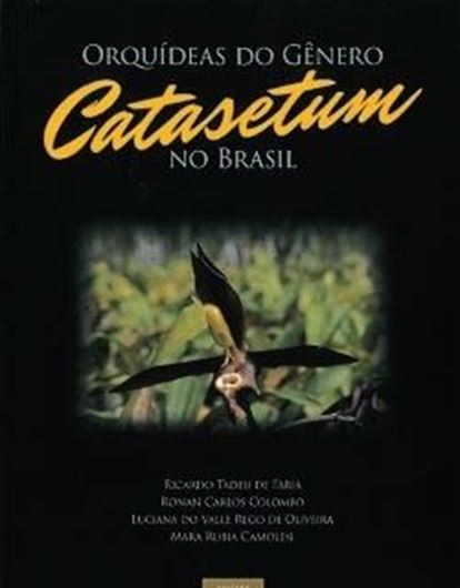 Orquideas do Genero Catasetum No Brasil. 2016. illus. 160 p. gr8vo. Paper bd. - In Portuguese, with Latin nomenclature.