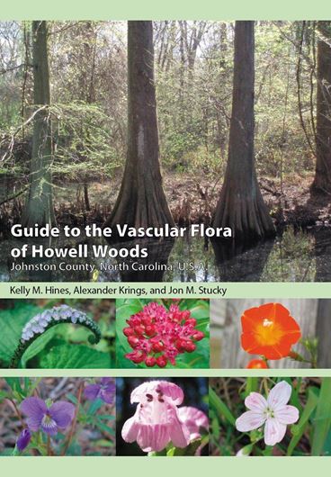  Guide to the Vascular Flora of Howell Woods, Johnston County, North Carolina, U.S.A. 2015. (BRIT Botanical Miscellany, 43). illus. 288 p. gr8vo. Paper bd. 