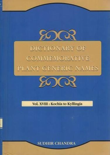 Dictionary of commemorative plant generic names.Vol.18: Kochia to Kyllingia. 2017. XI, 444 p. gr8vo. Hardcover.