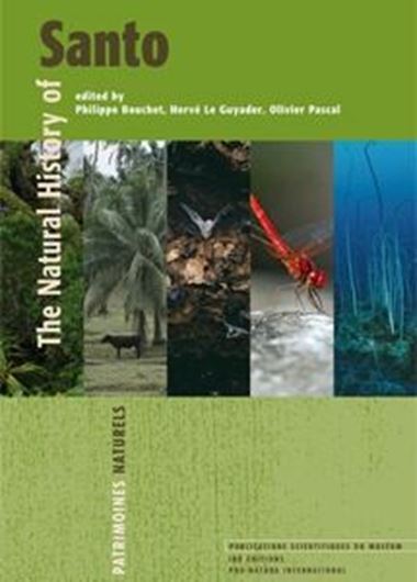  The Natural History of Santo. 2011. (Patrimoines naturels,70). 652 col. figs. 54 tabs. 572 p. Paper bd. - In English.