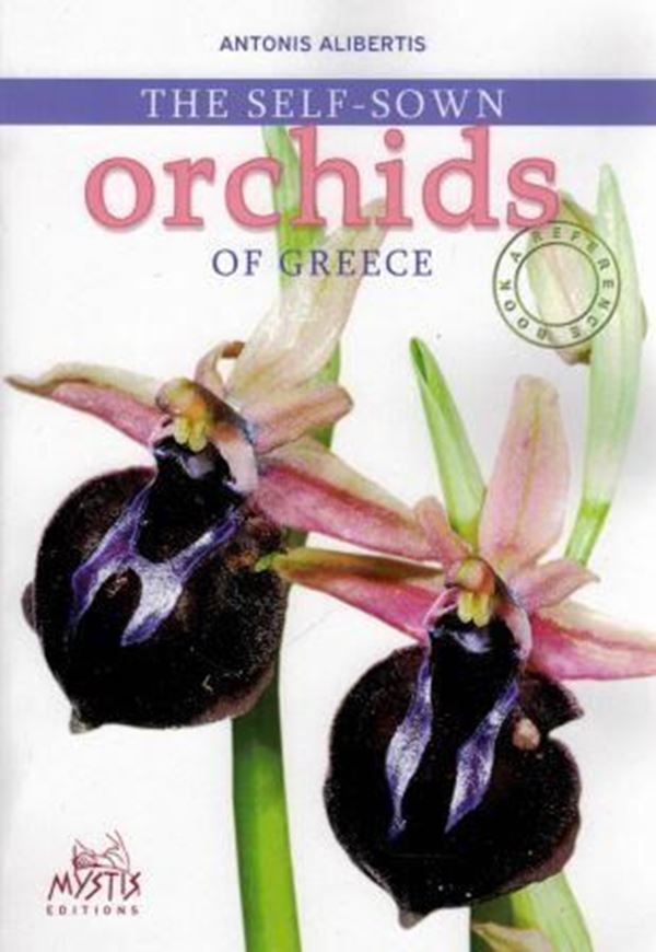 The self - sown orchids of Greece. 2nd ed. 2015. Many col. photogr. 625 p. gr8vo. Paper bd.