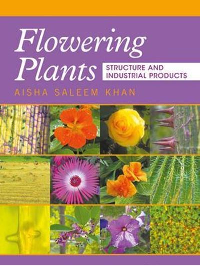  Flowering Plants: Structure and Industrial Products. 2017. illus. XVII, 326 p. gr8vo. Hardcover.
