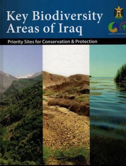 Key Biodiversity Areas of Iraq. Priority Sites for Conservation & Protection. 2017. illus. XXIX, 297 p. 4to. Hardcover.