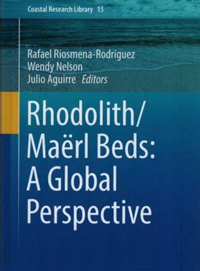 Rhodolith / Maerl Beds. A Global Perspective. 2017. (Coastal Research Library, 15). 97 ( 59 col.) figs. VIII, 368 p. gr8vo. Hardcover. 