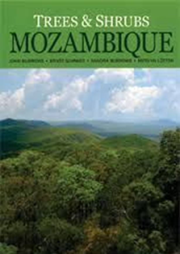  Trees and Shrubs of Mozambique. 2018. approx. 4000 col. photogr. 1900 b/w line drawings. 1900 dot maps. 1114 p. 4to. Hardcover.