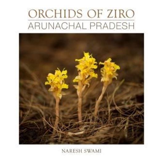 Orchids of Ziro: Arunachal Pradesh. 2017. 303 col. photographs. 160 p. gr8vo. Hardcover. - 26,5 x 26,5 cm.