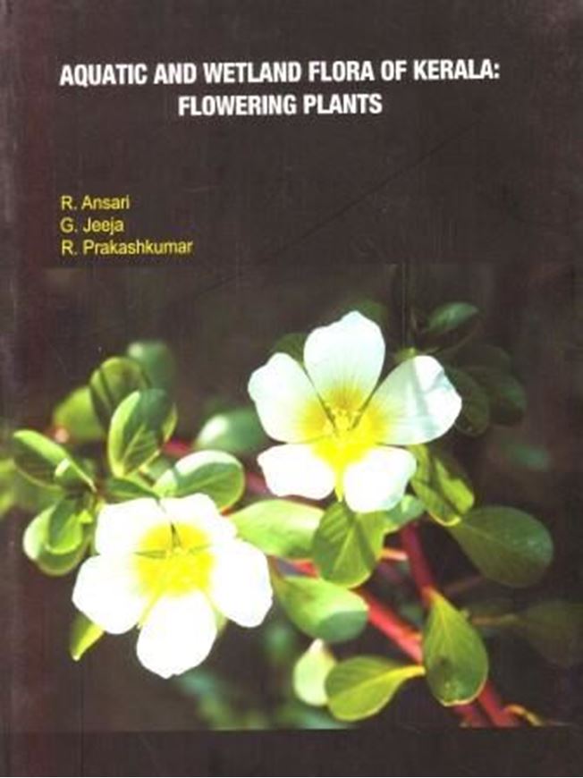 Aquatic and Wetland Flora of Kerala: Flowering Plants. 2016. 12 col. pls. 945 p. gr8vo. Hardcover.
