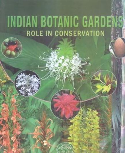 Indian botanic gardens: role in conservation. illus. 444 p. gr8vo. Hardcover. <The presentent book titled "Indian Botanic Gardens : Role in Conservation" documents the diversitv and conservation strategies adopted by selected Botanic Gardens in different parts of our country. It would help in disseminating garden related information on plant diversity to scientific community, decision makers and 