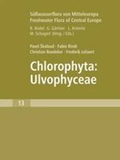 Band 13: Skaloud,P., F. Rindi, F. Boedeker and F. Leliaert: Chlorophyta: Ulvophyceae. 2018. 182 figs. X, 288 p. 8vo. Hardcover.