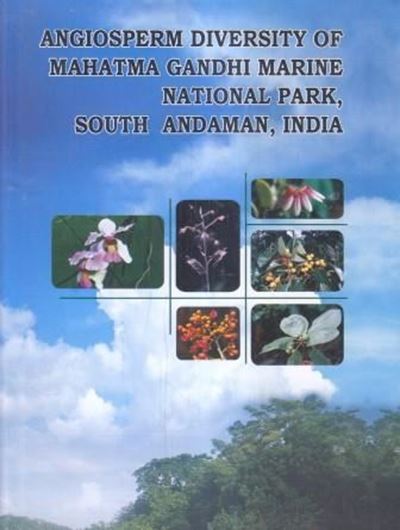Angiosperm diversity of Mahatma Gandhi Marine National Park, South Andaman, India. Edited by Paramjit Singh and Suhansu Sekhar Dash. 2017. 49 col. pls. 1 col. map. 474 p. gr8vo. Hardcover.