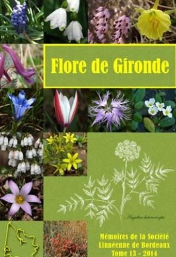 La Flore de la Gironde. 2nd rev. ed. 2014 (Mém. Soc. Linn. Bordeaux,13). 200 col. photogr. 35 planches de dessins. 760 p. gr8vo. Toile.