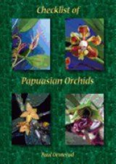  Checklist of Papuasian Orchids. 2017. illus. 493 p. gr8vo. Paper bd.