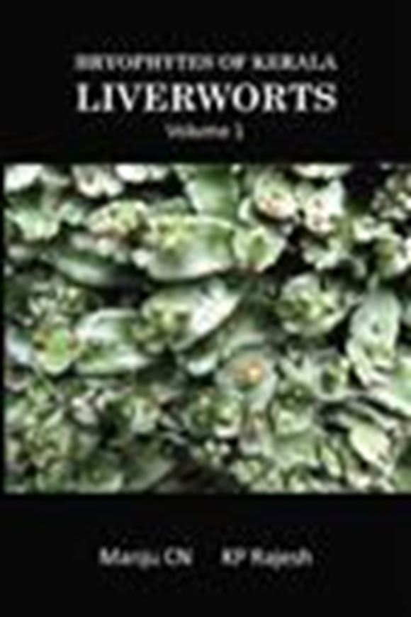 Bryophytes of Kerala - Liverworts. Vol.1. 2017. col. illus. IV, 162 p. gr8vo. Hardcover.