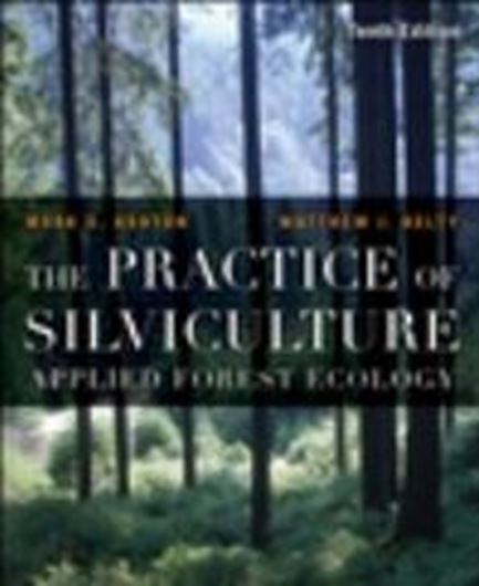  The Practice of Silviculture. Applied Forest Ecology. 10th rev. ed. 2018. illus. XVII, 758 p. 4to. Paper bd. 