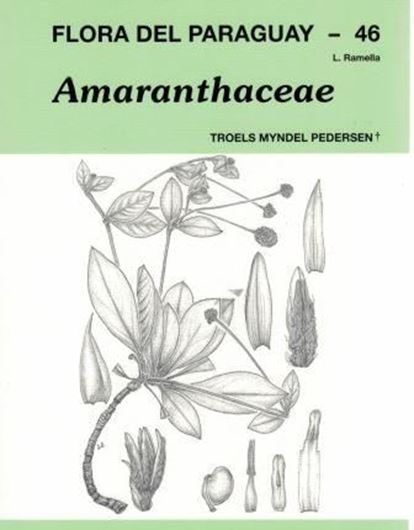  Ed by Pierre - André Loizeau and Lorenzo Ramella: Angiospermae 46: Triels Myndelm Pedersen: Amaranthaceae. 2016. illus. (line figs. and dot maps). 258 p. gr8vo. Paper bd. - In Spanish. 