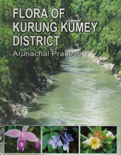 Flora of Kurung Kumey District of Arunachal Pradesh. 2017. 172 col. platres. 782 p. gr8vo. Hardcover.