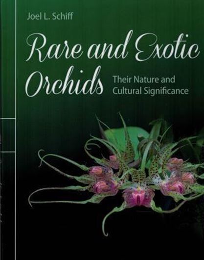  Rare and Exotic Orchids. Their Nature and Cultural Sig- nificance. 2017. 179 (164 col.) illus. XII, 186 p. 4to. Hardcover. 
