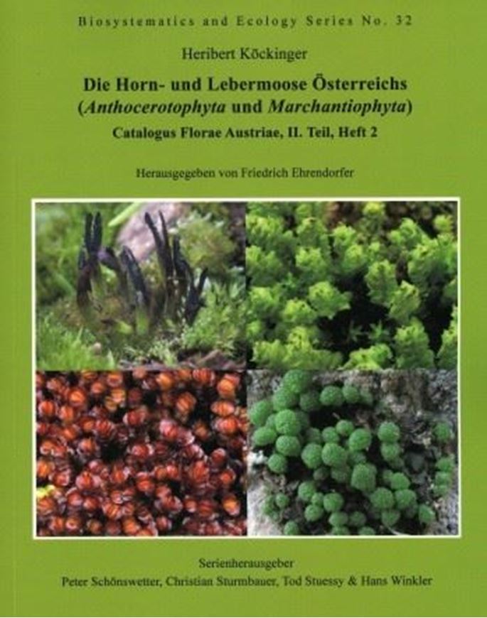  Die Horn- und Lebermoose Österreichs (Antho- cerotophyta und Marchantiophyta). 2017. (Catalogus Florae Austriae, Teil 2, Heft 2; Biosystematics and Ecology, 32). 140 kol. Fig. 382 S. gr8vo. Broschiert.