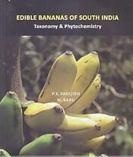 Edible Bananas of South India. Taxonomy and Phytochemistry. 2017. illus.(col.). 292 p. gr8vo. Paper bd.