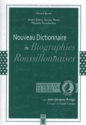 Nouveau dictionaire de biographies roussill- onaises. Vol. 3: Sciences de la vie et de la Terre 1789 - 2017. Publ. 2017. 347 portraits. 915 p. Hardcover.