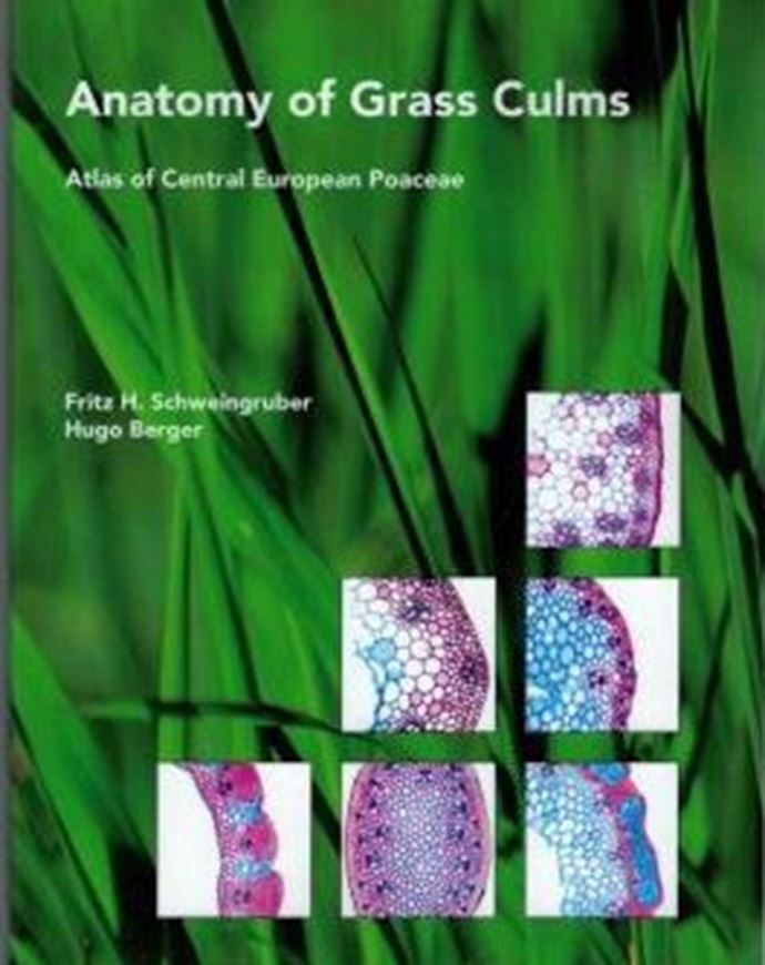 Anatomy of Grass Culms: Atlas of Central European Poaceae. 2017. illus. 338 p. gr8vo. Hardcover.