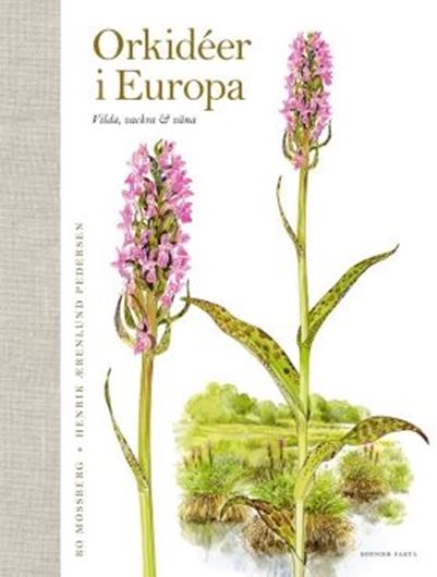 Orkidéer i Europa. Vilda, Vackra & Vana. 2017. 215 col. figs. 208 p. Hardcover.- In Swedish.