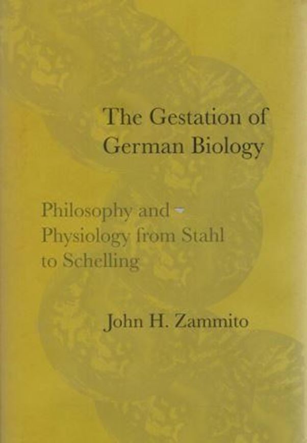  The Gestation of German Biology. Philosophy and Physiology from Stahl to Schelling. 2017. 523 p. gr8vo. Hardcover. 