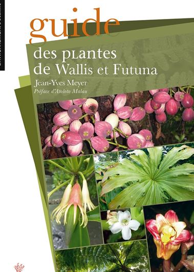 Guide des Plantes de Wallis et Futuna. 2018. illus. 488 p. Paper bound.