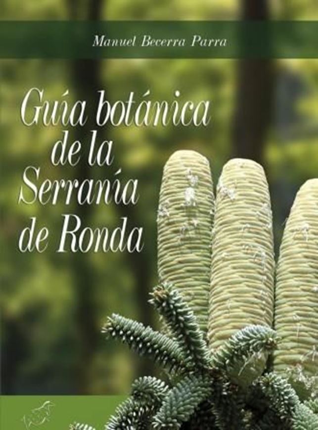 Guia Botanica de la Serrania de Ronda. 2008. illus.(col.) 288 p. Paper bd. - In Spanish.