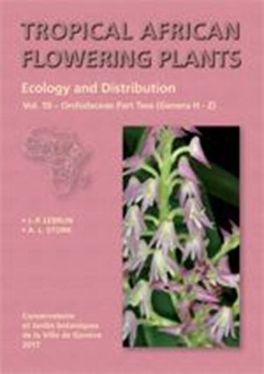 Tropical African Flowering Plants. Ecology and Distribution. Volume 10: Orchidaceae 2 (Genera H - Z). 2017. (Publication hors - série, 9i). Many dot maps. 349 p. 4to. Paper bd.