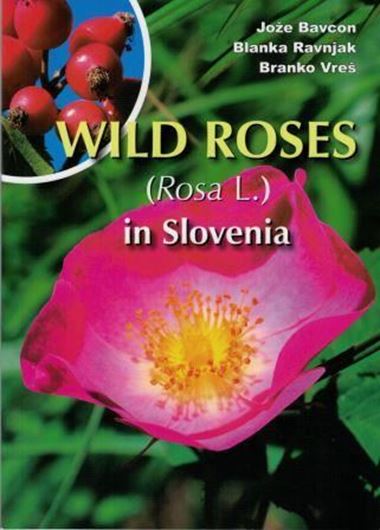 Wild Roses (Rosa L.) in Slovenia. 2017. Many col. photogr. & distr. maps. 109 p. - In English.