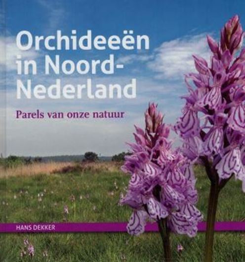 Orchideeen in Noord Nederland. Parels von onze natuur. 2015. Many col. photographs. 124 p. Hardcover. - In Dutch, with Latin nomenclature.