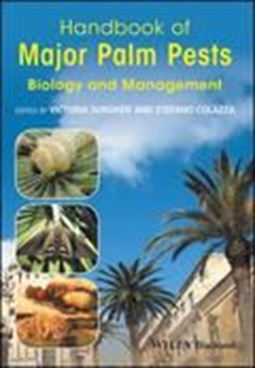 Handbook of Major Palm Pests. Biology nd Management. 2017. col. illus. XXVIII, 316 p. gr8vo. Hardcover.