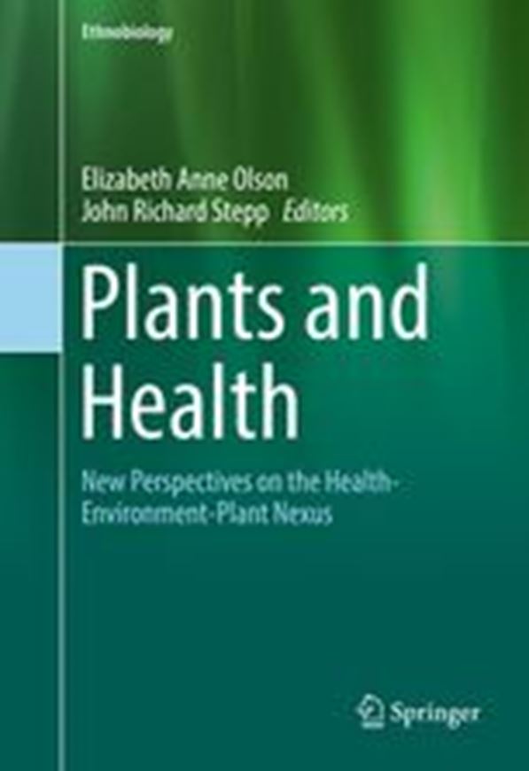  Plants and Health: New Perspectives on the Health - Environment - Plant - Nexus. 2017. (Ethnobiology). 16 (14 col.) figs. 12 tabs. 175 p. gr8vo. Hardcover. 