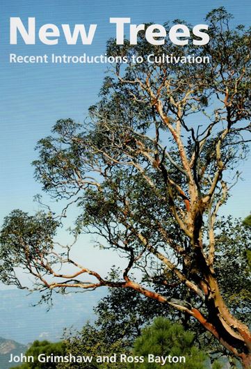  New Trees. Recent Introductions to Cultivations. 2009. (Reprint 2018). 580 col. photogr. 100 line figs. 992 p. gr8vo. Hardcover.