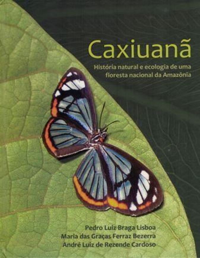 Caxiuana. Historia natural e ecologia de uma floresta nacional da Amazonia. 2013. illus. 299 p. 4to. Hardcover.- In Portuguese, with Latin nomenclature.