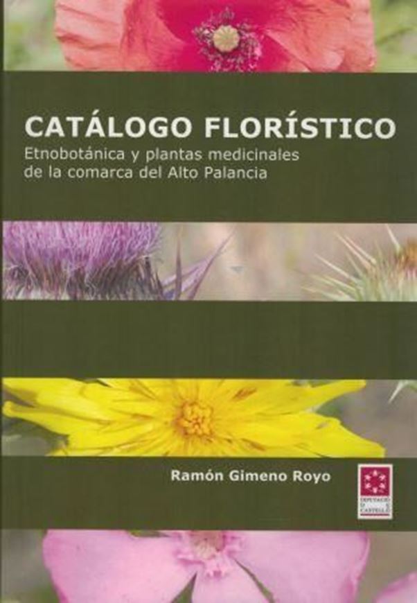  Catalogo floristico: etnobotanica y plantas medici- nales de la comarca del Alto Palancia. 2005. 41 col. pls. 699 p. gr8vo. Hardcover. - In Spanish.