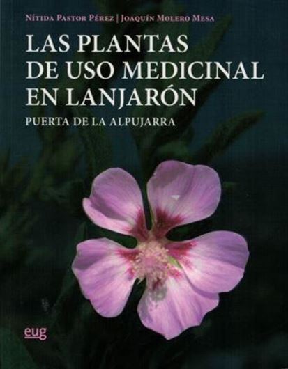  Las plantas de uso medicinal en Lanjaron: Puerta de Alpujarra. 2015. Many col. photogr. 332 p. gr8vo.Paper bd. - In Spanish.