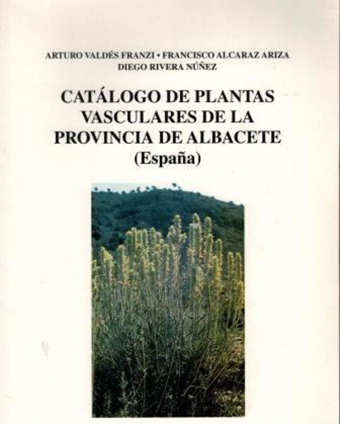 Catalogo de plants vasculares de la provincia de Albacete (Espana). 2001. (Inst. Estud. Albacetensies, Serie I, Estudios, 127). 60 col. photogr. 304 p. gr8vo. Paper bd. - In Spanish.