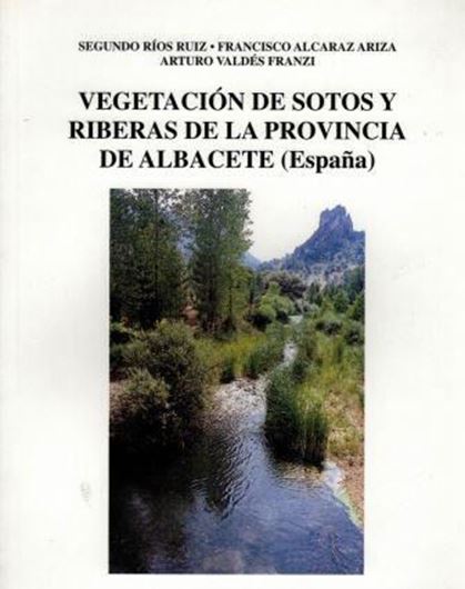 Vegetacion de sotos y riberas de la provincia de Albacete (Espana). 2003. (Inst. Estud. Albacetenses, Serie I, Estudios, 148). 26 col. pls. 365 p. gr8vo. Paper bd. - In Spanish.