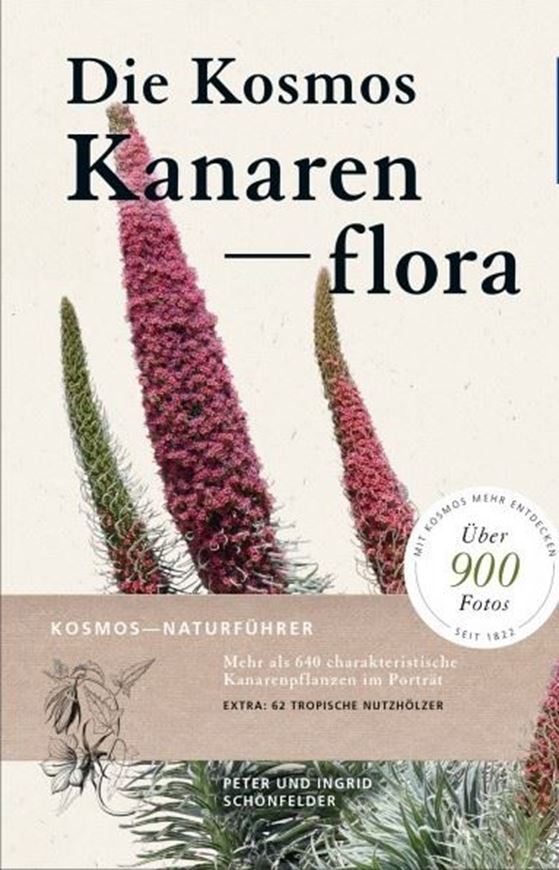Die Kosmos Kanarenflora. 4te rev. & erweiterte Aufl. 2018. 922 Frabphotogr. 111 Strich- zeichnungen. ca. 500 Verbreitungskarten. 319 S. Broschiert.