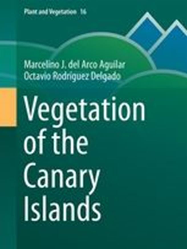 Vegetation of the Canary Islands. 2018. (Plant and Vegetation, 16). illus. XII, 429 p. gr8vo. Hardcover.
