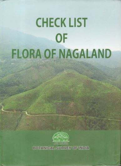 Check List of Flora of Nagaland (India). 2017. (Flora of India. Series 2: State Flora). 20 col. pls. III, 196 p. 4to. Hardcover.