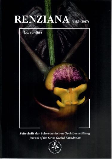 Zeitschrift der Schweizerischen Orchideenstiftung / Journal of the Swiss Orchid Foundation. Vol. 5: Coryanthes. 2017. illus.(col.). 98 p. 4to. Paper bd.- Bilingual (English / German).