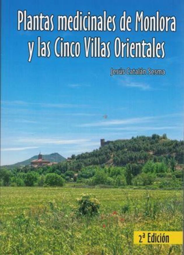 Plantas medicinales de Monlora y los Cinco Villas orientales (Zaragoza). 2nd ed. 2015. illus.(col.). 448 p. gr8vo. Paper bd. - In Spanish, with Latin nomenclature.