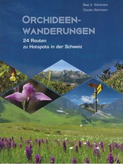 Orchideenwanderungen. 24 Routen zu Hotspots in der Schweiz. 2018. 245 Farbphotogr. 25 Karten, 1 Tab. 184 S. Broschiert.