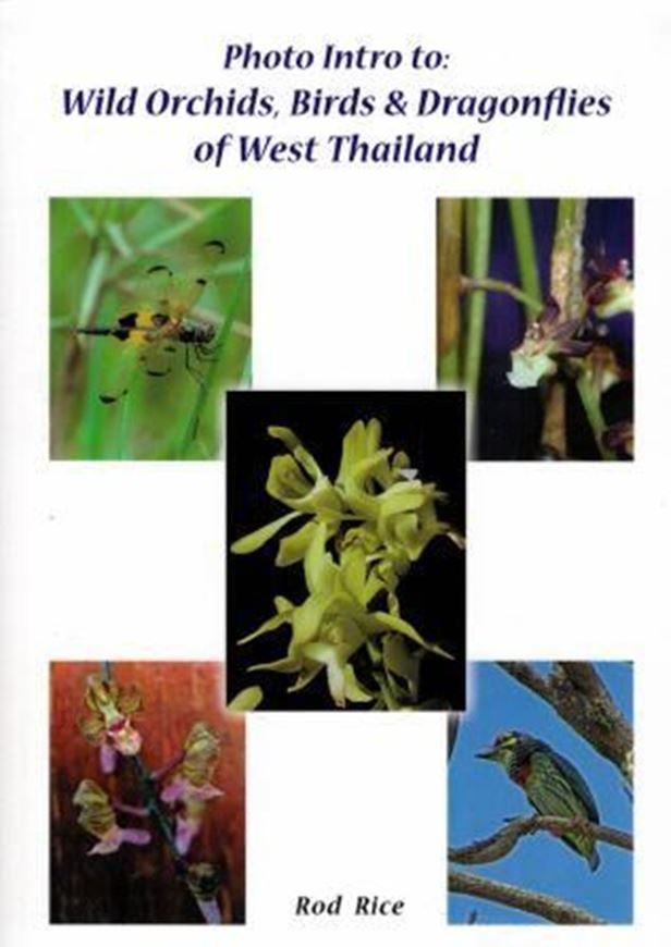 Photo Intro to: Wild Orchids, Birds and Dragonflies of West Thailand 2017. illus.(col.). 123 p. Paper bd.
